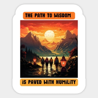 The path to wisdom is paved with humility Sticker